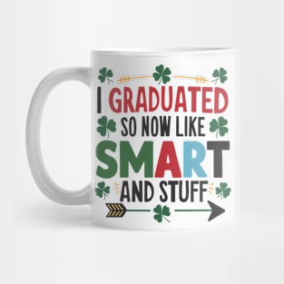 I Graduated So Now I'm Like Smart And Stuff. Mug